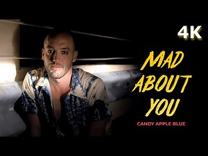 Candy Apple Blue - Mad About You ft. Nick Bramlett (Official Music Video) [4K Remaster]