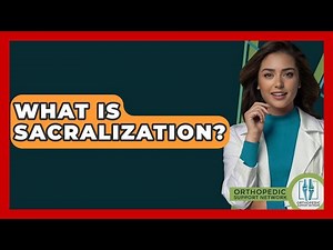 What Is Sacralization? - Orthopedic Support Network