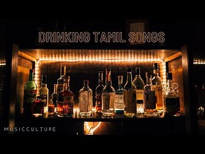 DRINKING SONGS | TAMIL PALYLIST | MUSICCULTURE | PARTY
