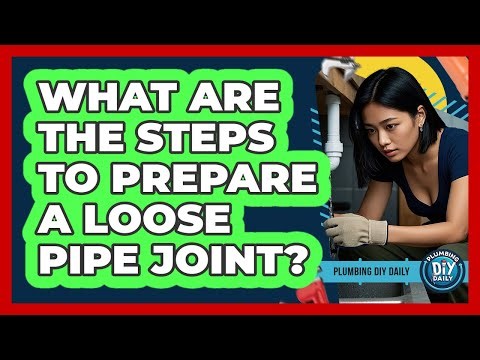 What Are The Steps To Prepare A Loose Pipe Joint?