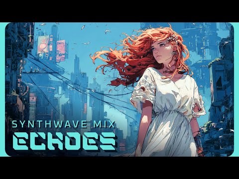 ECHOES | Chill Synthwave Mix for Relaxation & Late Night Focus