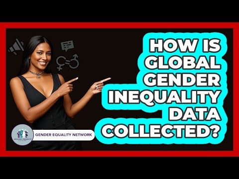 How Is Global Gender Inequality Data Collected?