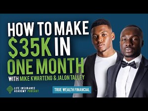 How to Make $35,000 a Month Selling Life Insurance with Mike Kwarteng and Jalon Talley