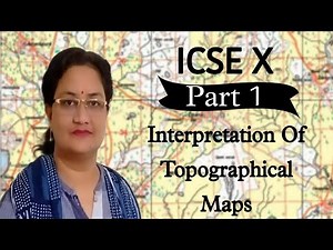 Interpretation of Topographical Maps ICSE Class 10 Concept Clarity | Geography | Introduction