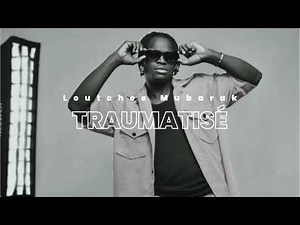 Loutchee Mubarak - TRAUMATISÉ