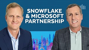 'A Look Inside The Snowflake/Microsoft Partnership'
