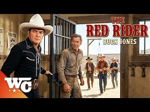The Sheriff Broke His Best Friend Free | The Red Rider | Buck Jones | Full Classic Western Movie