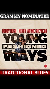 THIS JUST IN! Kenny Wayne Shepherd and Bobby Rush's "Young Fashioned Ways" has been nominated for the Best Traditional Blues Album Grammy Award! | Kenny Wayne Shepherd