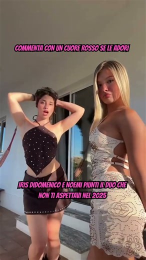 IRIS DIDOMENICO E NOEMI PIUNTI IL DUO CHE NON TI ASPETTAVI NEL 2025 #tiktok #perte #neiperte