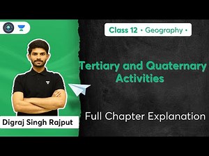 Class 12th | Geography | Tertiary & Quaternary Activities | Full Chapter Explanation | Digraj Sir