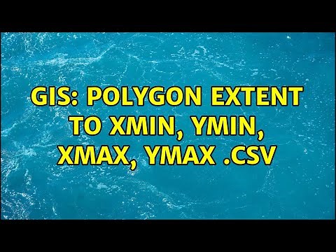 GIS: Polygon Extent to Xmin, Ymin, Xmax, Ymax .csv