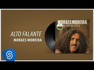 Moraes Moreira - Alto Falante (Álbum "Alto Falante") [Áudio Oficial]