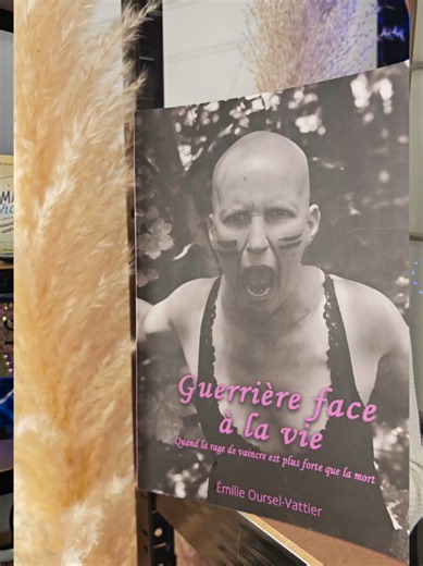 Guerrière face à la vie — livre d'Émilie Oursel Vattier