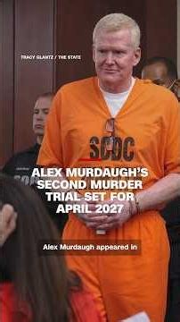 Alex Murdaugh’s second murder trial set for April 2027