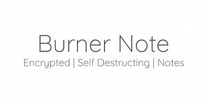 Burner Note: Send self destructing notes free, encrypted, open source | Product Hunt
