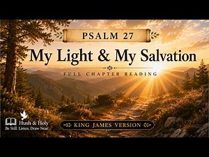 Psalm 27 (KJV) | Confidence in God | Full Chapter Reading