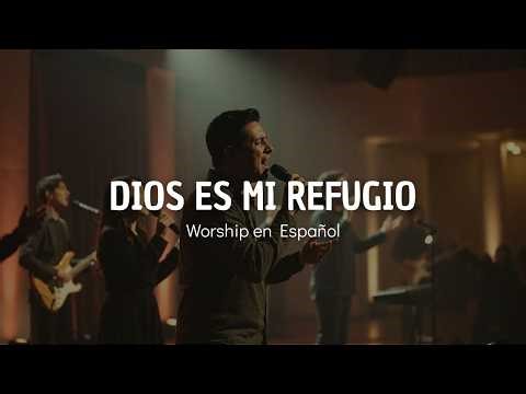 Dios es mi Refugio | Alabanza, Júbilo y Exaltación al Rey | Worship Cristiano