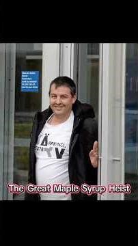 The Great Maple Syrup Heist #HeistStory #MurderMap #RichardVallières