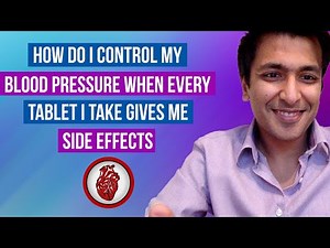 How do i control my BP when i get side effects from every drug i take?