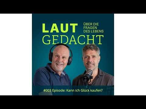#003 Laut gedacht "Kann ich Glück kaufen?"