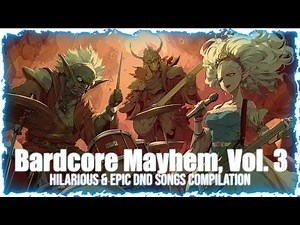 Bardcore Mayhem, Vol. 3 - Hilarious & Epic DnD Songs Compilation