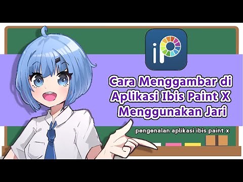 Tutorial Menggambar di Ibis Paint X Pake Jari Dan Penjelasan Tools