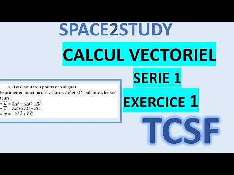Exercice 1 - Le calcul vectoriel - Série 1 - TCS - Maths