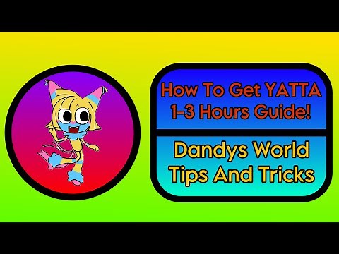 ✨ How To Get Yatta in 1-3 Hours ✨ - Dandys World Tips And Tricks!