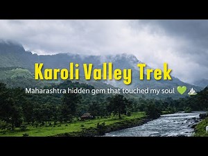 Karoli Valley Trek Maharashtra — Complete Trek Guide | Route Details, Difficulty Level & Best Season