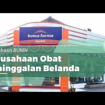 PT Kimia Farma Tbk, Perusahaan Obat BUMN Peninggalan Belanda