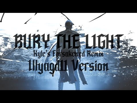 Bury the Light [Forsakened Remix] (Illyagd11 Version)