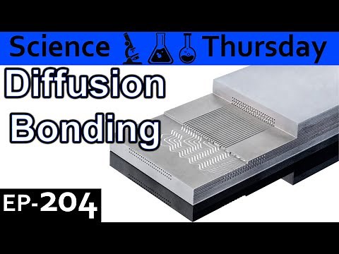 Diffusion Bonding Explained {Science Thursday Ep204}