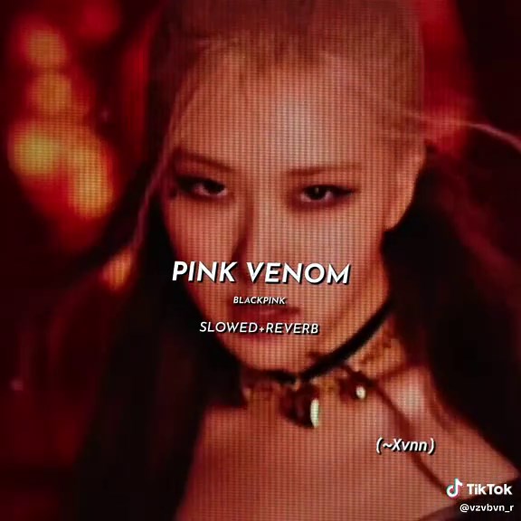 Pink Venom by BLACKPINK: Slowed and Reverb Version