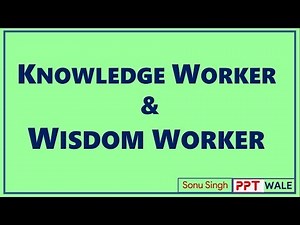 KNOWLEDGE WORKER & WISDOM WORKER | Difference | Values and ethics | BBA/MBA | ppt