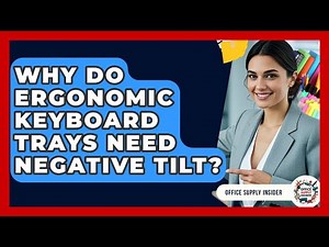 Why Do Ergonomic Keyboard Trays Need Negative Tilt? - Office Supply Insider