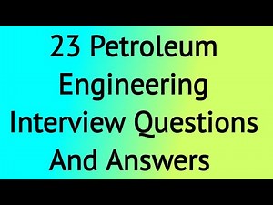 Top 23 Petroleum Engineering Interview Questions And Answers most frequently asked in an interview