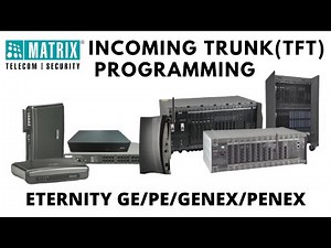 MATRIX ETERNITY GE PE GENEX PENEX INCOMING TRUNK CALLS PROGRAMMING