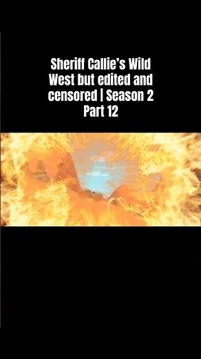 Sheriff Callie’s Wild West but edited and censored | Season 2 Part 12 | #sheriffCallie