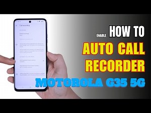 How to Enable Auto Call Recorder on Motorola G35 5G