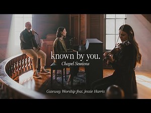 Known By You (Chapel Sessions) | feat. Jessie Harris | Gateway Worship