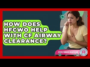 How Does HFCWO Help With CF Airway Clearance? - Cystic Fibrosis Health Hub
