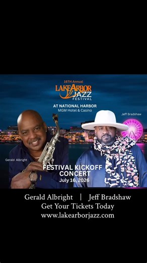 349 reactions · 40 shares | Gerald Albright and Jeff Bradshaw takes the stage at the Lake Arbor Jazz Kickoff Concert, July 16, 2026 at MGM Hotel & Casino, National Harbor, MD. Get your tickets today at www.lakearborjazz.com | Lake Arbor Jazz Festival | Facebook