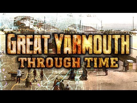 Great Yarmouth Through Time (Then VS Now)