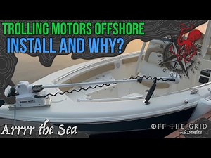 Why a trolling motor offshore and installation