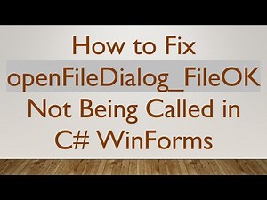 How to Fix openFileDialog_FileOK Not Being Called in C# WinForms