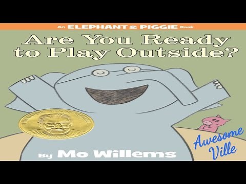 Are You Ready to Play Outside? An Elephant and Piggie book - Read aloud story