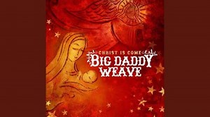 MP3 DOWNLOAD: Big Daddy Weave - Christ Is Come | CeeNaija