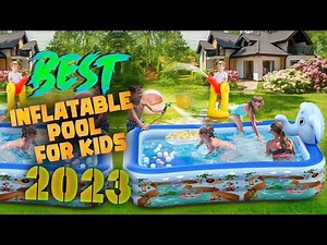 Top 5 Best Inflatable Pool For Kids of 2023