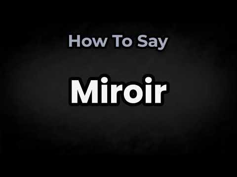 How To Pronounce Miroir? (CORRECTLY) Meaning & Pronunciation