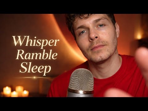 ASMR Whisper Ramble for Sleep (Real & Unfiltered Male)